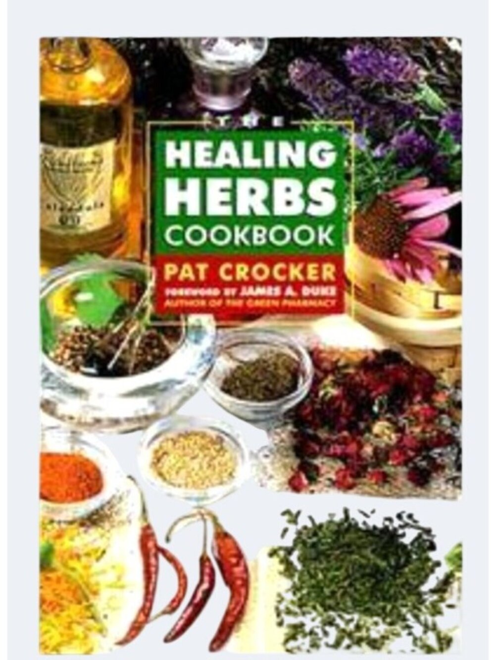 The Healing Herbs Cookbook By Pat Crocker 115 Recipes Herbal Reference Hardcover